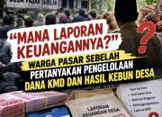 GEMPAR! Rp500 Juta Lebih Dana KMD Pasar Sebelah Dipertanyakan, Warga Minta Keuangan Desa Dibuka Terang-Benderang