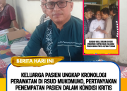 Keluarga Pasien Ungkap Kronologi Perawatan di RSUD Mukomuko, Pertanyakan Penempatan Pasien dalam Kondisi Kritis